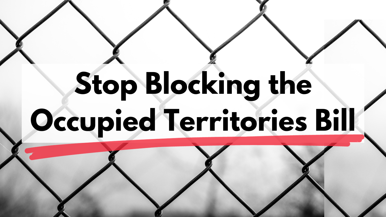 Stop Blocking the Occupied Territories Bill