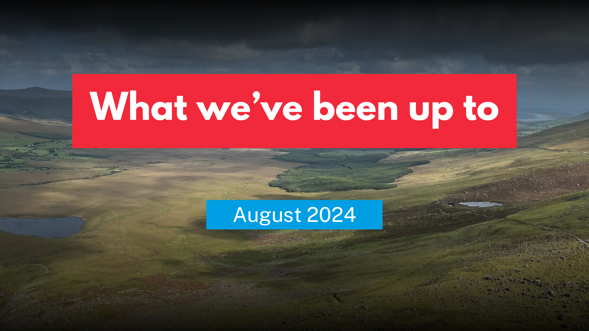 Photo of the Conor Pass with overlaid text 'What we've been up to August 2024"